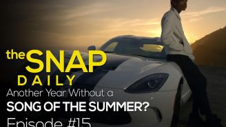 The Snap Daily: We have no song of the summer.