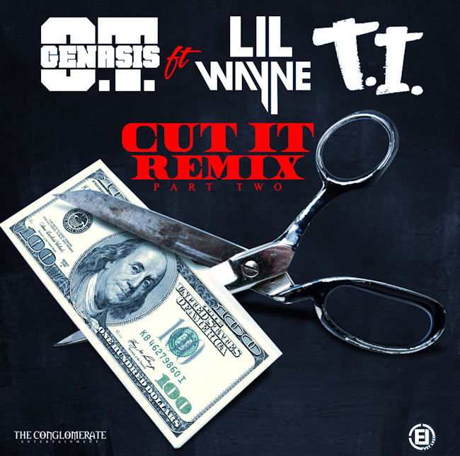 OT Genasis TI Lil Wayne Cut It Remix