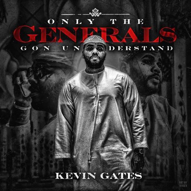 [LISTEN] Kevin Gates' Surprise 'Only The Generals Gon Understand' EP