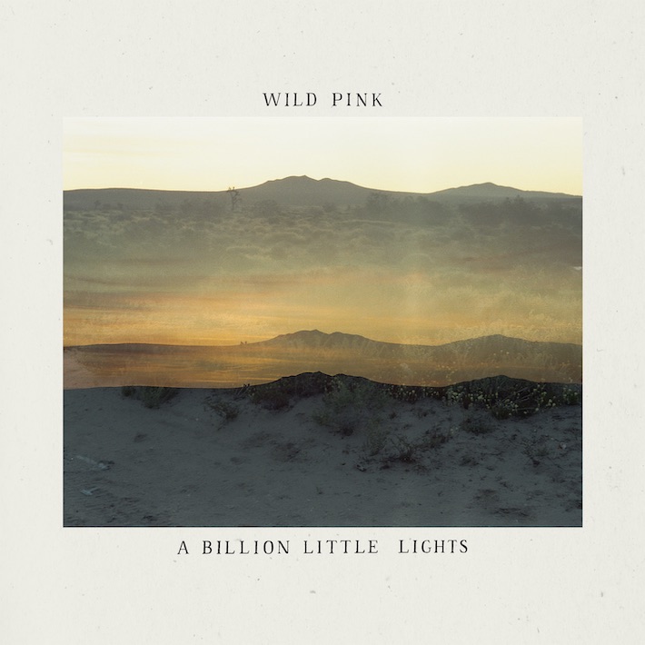wild-pink-a-billion-little-lights-Royal-Mountain-Records.jpg
