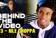 Behind The Video: NLE Choppa's "23"