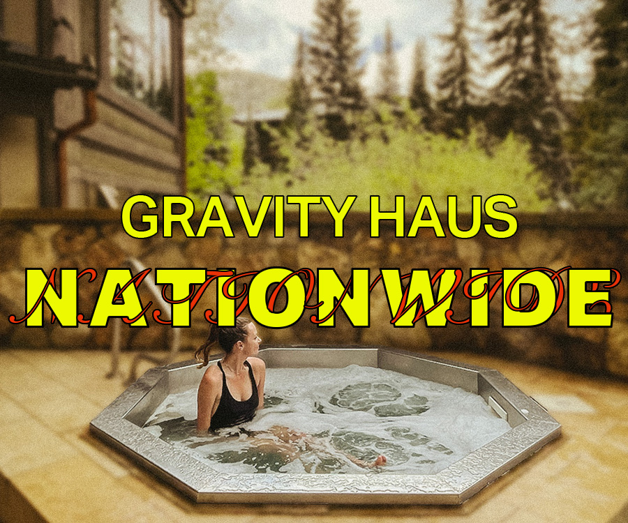 Gravity Haus, Nationwide