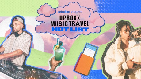 The UPROXX Music Travel Hot List