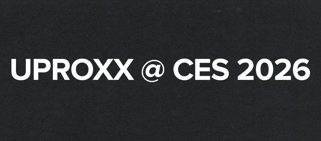 Uproxx at CES 2026_1024x450 (1)
